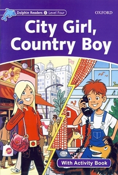 تصویر  Dolphin Readers. Level 4: City Girl, Country Boy