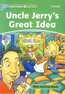 تصویر  Dolphin Readers. Level 3: Uncle Jerry’s Great Idea